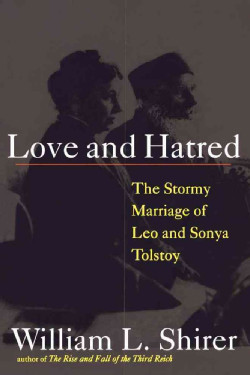 Love and Hatred: The Troubled Marriage of Leo and Sonya Tolstoy ...