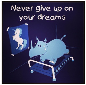Natural Health Quotes never give up on your dreams