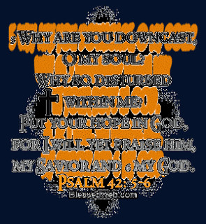 ... Are You Downcast O My Soul Why So Disturbed Within Me - Bible Quote