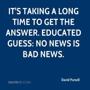 ... long time to get the answer. Educated guess: No news is bad news