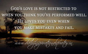 God's love is not restricted to when you think you've performed well ...