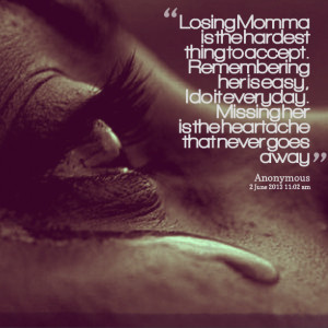 Quotes Picture: losing momma is the hardest thing to accept ...