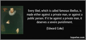 ... against a private man, it deserves a severe punishment. - Edward Coke