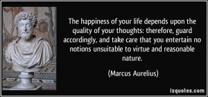 ... notions unsuitable to virtue and reasonable nature. - Marcus Aurelius