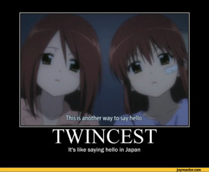 ... is another way to say hello.TWINCESTIt's like saying hello in Japan