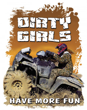 DIRTY GIRLS HAVE MORE FUN