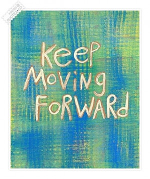 Keep moving forward quote