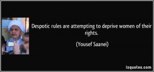 Despotic rules are attempting to deprive women of their rights ...