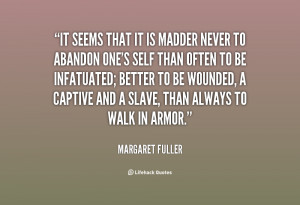 quote-Margaret-Fuller-it-seems-that-it-is-madder-never-78144.png