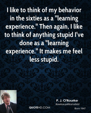 like to think of my behavior in the sixties as a ''learning ...