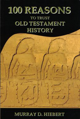 100 Reasons to Trust Old Testament History' Biblical Archaeology. And ...