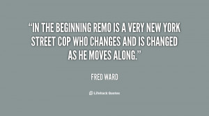 In the beginning Remo is a very New York street cop who changes and is ...