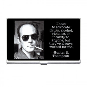 Card Holder : Hunter S. Thompson - Photo Quote - Drugs, Alcohol ...