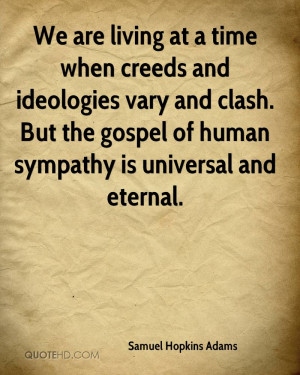 We are living at a time when creeds and ideologies vary and clash. But ...