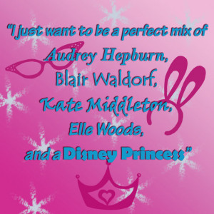 Funny Quote (Audrey Hepburn, Blair Waldorf, Kate Middleton, Elle Woods ...