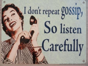 don't repeat gossip, So listen Carefully