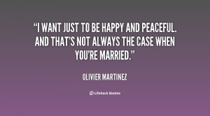quote-Olivier-Martinez-i-want-just-to-be-happy-and-149153.png