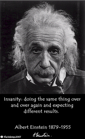 Insanity Is…