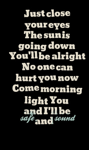Quotes Picture: just close your eyes the sun is going down you'll be ...