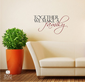 Wall Decal Quote Together We Make A Family - Vinyl Wall Stickers Art ...