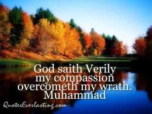 God saith Verily my compassion overcometh my wrath.