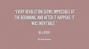 revolution seems impossible at the beginning, and after it happens ...