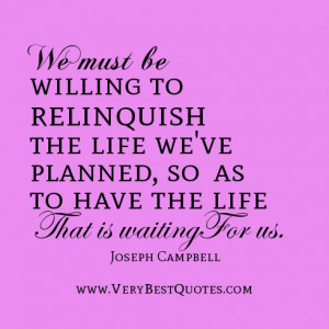 life quotes, living life quotes, relinquish the life we've planned