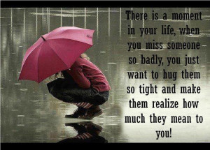 In Your Life, When You Miss Someone So Badly, You Just Want To Hug ...