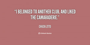 belonged to another club, and liked the camaraderie.”