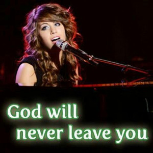 God will never leave you