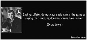 Saying sulfates do not cause acid rain is the same as saying that ...