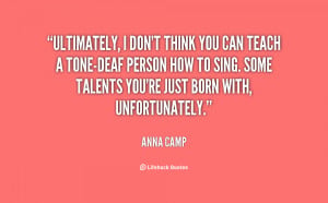 Ultimately, I don't think you can teach a tone-deaf person how to sing ...