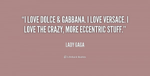 quote-Lady-Gaga-i-love-dolce-gabbana-i-love-184579.png