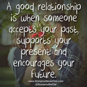 Good Relationship Is When Someone Accepts Your Past, supports your ...