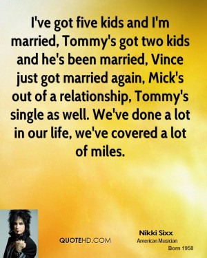married, Tommy's got two kids and he's been married, Vince just got ...
