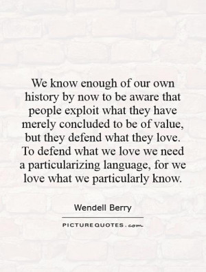 We know enough of our own history by now to be aware that people ...