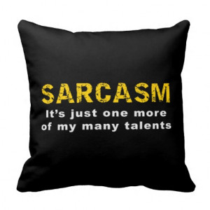 sarcasm_funny_sayings_and_quotes_throw_pillows ...