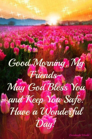 ... My Friends, Good Mornings Gods Blessed, Sweet Friends, Goodmorn