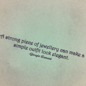 ... of jewellery can make a simple outfit look elegant - Giorgio Armani