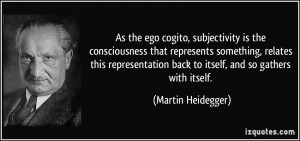 As the ego cogito, subjectivity is the consciousness that represents ...