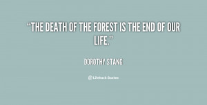 quote Dorothy Stang the death of the forest is the 143407 1 png