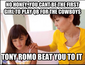 No Honey, You Can’t Be The First Girl To Play QB For The Cowboys