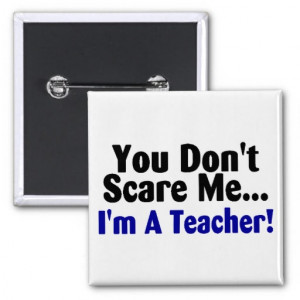 You Dont Scare Me Im A Teacher Blue Black Text Pin
