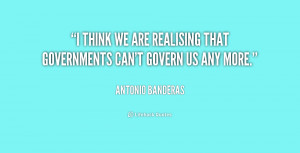 think we are realising that governments can't govern us any more ...
