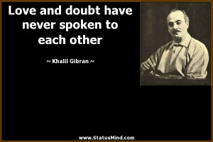 ... never spoken to each other - Kahlil Gibran Quotes - StatusMind.com