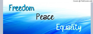 Freedom peace equality Profile Facebook Covers