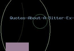 Quotes About A Bitter Ex Wife 7388 Quotes About A Bitter Ex Wife
