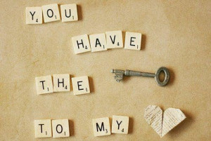 You have the key to my heart