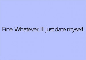 ... off even more to go out with me…it can hardly get any worse