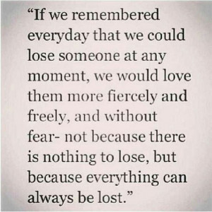 Cherish your loved ones!!!